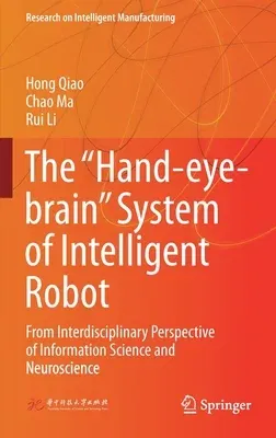 The "Hand-Eye-Brain" System of Intelligent Robot: From Interdisciplinary Perspective of Information Science and Neuroscience (2022)