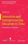 Innovation and Entrepreneurship Education in China: Responding to Social Change (2021)