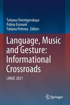 Language, Music and Gesture: Informational Crossroads: Lmgic 2021 (2021)