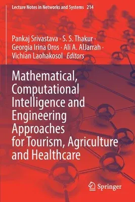 Mathematical, Computational Intelligence and Engineering Approaches for Tourism, Agriculture and Healthcare (2022)