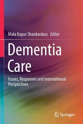 Dementia Care: Issues, Responses and International Perspectives (2021)