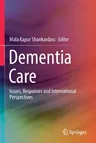 Dementia Care: Issues, Responses and International Perspectives (2021)