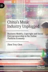 China's Music Industry Unplugged: Business Models, Copyright and Social Entrepreneurship in the Online Platform Economy (2021)