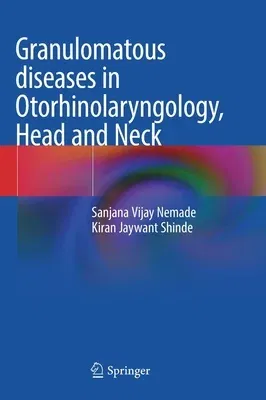 Granulomatous Diseases in Otorhinolaryngology, Head and Neck (2021)