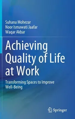 Achieving Quality of Life at Work: Transforming Spaces to Improve Well-Being (2021)