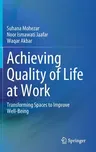 Achieving Quality of Life at Work: Transforming Spaces to Improve Well-Being (2021)