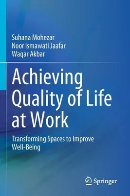 Achieving Quality of Life at Work: Transforming Spaces to Improve Well-Being (2021)