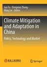 Climate Mitigation and Adaptation in China: Policy, Technology and Market (2022)