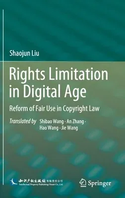 Rights Limitation in Digital Age: Reform of Fair Use in Copyright Law (2021)