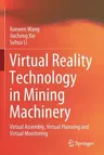 Virtual Reality Technology in Mining Machinery: Virtual Assembly, Virtual Planning and Virtual Monitoring (2022)