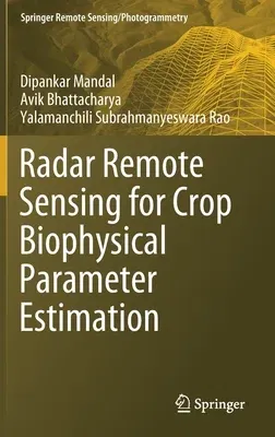 Radar Remote Sensing for Crop Biophysical Parameter Estimation (2021)