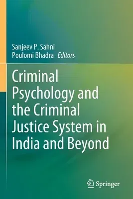 Criminal Psychology and the Criminal Justice System in India and Beyond (2021)