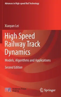 High Speed Railway Track Dynamics: Models, Algorithms and Applications (2022)