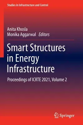 Smart Structures in Energy Infrastructure: Proceedings of Icrte 2021, Volume 2 (2022)