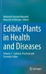 Edible Plants in Health and Diseases: Volume 1: Cultural, Practical and Economic Value (2021)