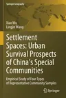 Settlement Spaces: Urban Survival Prospects of China's Special Communities: Empirical Study of Four Types of Representative Community Samples (2021)