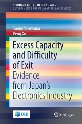 Excess Capacity and Difficulty of Exit: Evidence from Japan's Electronics Industry (2021)