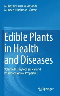 Edible Plants in Health and Diseases: Volume II: Phytochemical and Pharmacological Properties (2021)