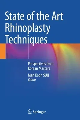 State of the Art Rhinoplasty Techniques: Perspectives from Korean Masters (2022)