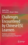 Challenges Encountered by Chinese ESL Learners: Problems and Solutions from Complementary Perspectives (2021)