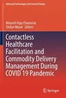 Contactless Healthcare Facilitation and Commodity Delivery Management During Covid 19 Pandemic (2022)