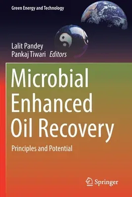 Microbial Enhanced Oil Recovery: Principles and Potential (2022)