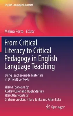 From Critical Literacy to Critical Pedagogy in English Language Teaching: Using Teacher-Made Materials in Difficult Contexts (2021)