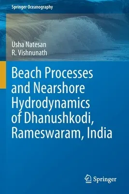 Beach Processes and Nearshore Hydrodynamics of Dhanushkodi, Rameswaram, India (2021)