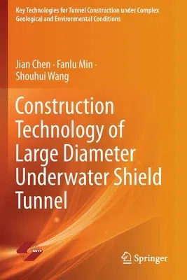 Construction Technology of Large Diameter Underwater Shield Tunnel (2022)