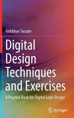 Digital Design Techniques and Exercises: A Practice Book for Digital Logic Design (2022)