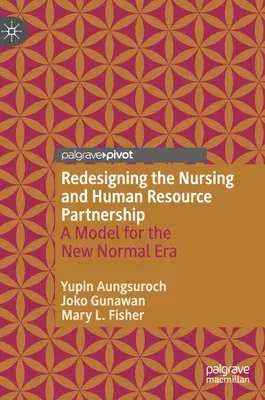 Redesigning the Nursing and Human Resource Partnership: A Model for the New Normal Era (2022)