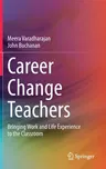 Career Change Teachers: Bringing Work and Life Experience to the Classroom (2021)