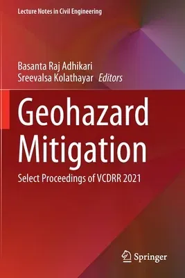 Geohazard Mitigation: Select Proceedings of Vcdrr 2021 (2022)