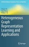 Heterogeneous Graph Representation Learning and Applications (2022)