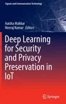 Deep Learning for Security and Privacy Preservation in Iot (2021)