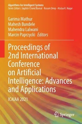 Proceedings of 2nd International Conference on Artificial Intelligence: Advances and Applications: Icaiaa 2021 (2022)