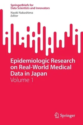 Epidemiologic Research on Real-World Medical Data in Japan: Volume 1 (2022)