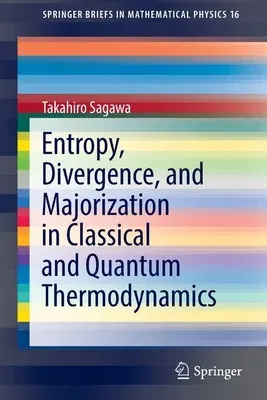 Entropy, Divergence, and Majorization in Classical and Quantum Thermodynamics (2022)