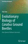 Evolutionary Biology of Carabus Ground Beetles: How Species Richness Increases (2022)