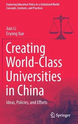 Creating World-Class Universities in China: Ideas, Policies, and Efforts (2021)