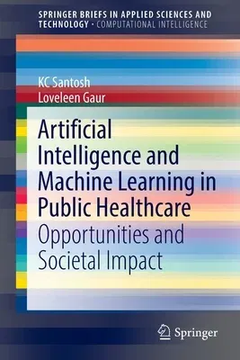 Artificial Intelligence and Machine Learning in Public Healthcare: Opportunities and Societal Impact (2021)