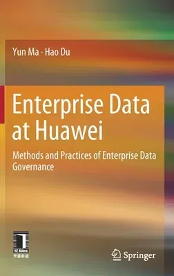 Enterprise Data at Huawei: Methods and Practices of Enterprise Data Governance (2022)