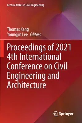 Proceedings of 2021 4th International Conference on Civil Engineering and Architecture (2022)