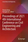 Proceedings of 2021 4th International Conference on Civil Engineering and Architecture (2022)