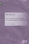 Medtech: The Formation and Growth of a Global Industry, 1960-2020 (2022)