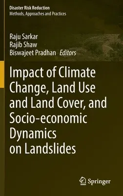 Impact of Climate Change, Land Use and Land Cover, and Socio-Economic Dynamics on Landslides (2022)