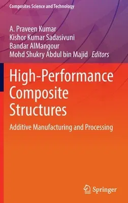 High-Performance Composite Structures: Additive Manufacturing and Processing (2022)