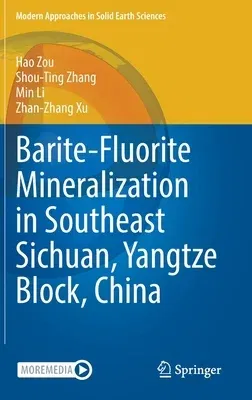 Barite-Fluorite Mineralization in Southeast Sichuan, Yangtze Block, China (2022)