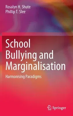 School Bullying and Marginalisation: Harmonising Paradigms (2021)