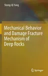 Mechanical Behavior and Damage Fracture Mechanism of Deep Rocks (2022)